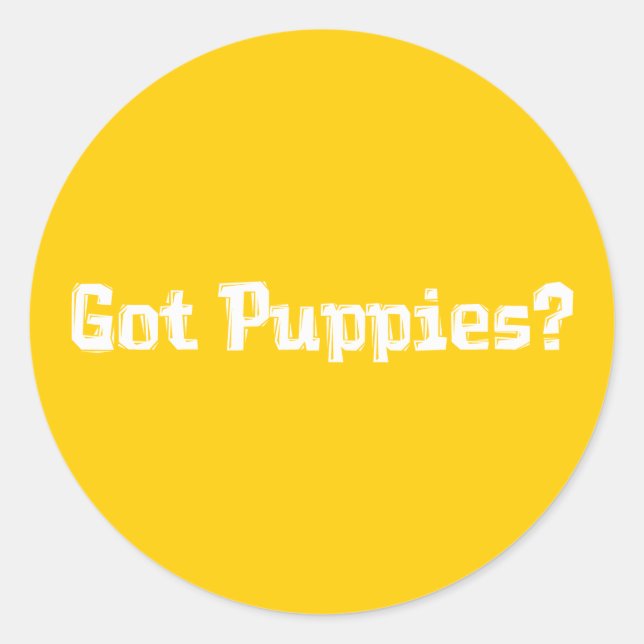 Got Puppies Gifts Classic Round Sticker (Front)