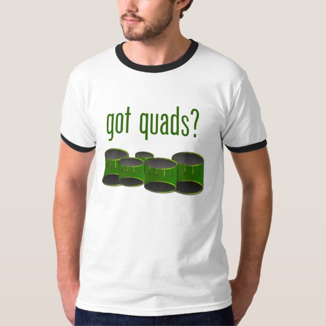 Got Quads? T-Shirt (Front)