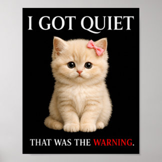 Got Quiet That Was The Warning Cute Kitten Funny Poster