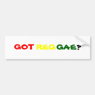GOT REGGAE? BUMPER STICKER