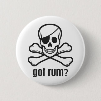 Got Rum? 6 Cm Round Badge