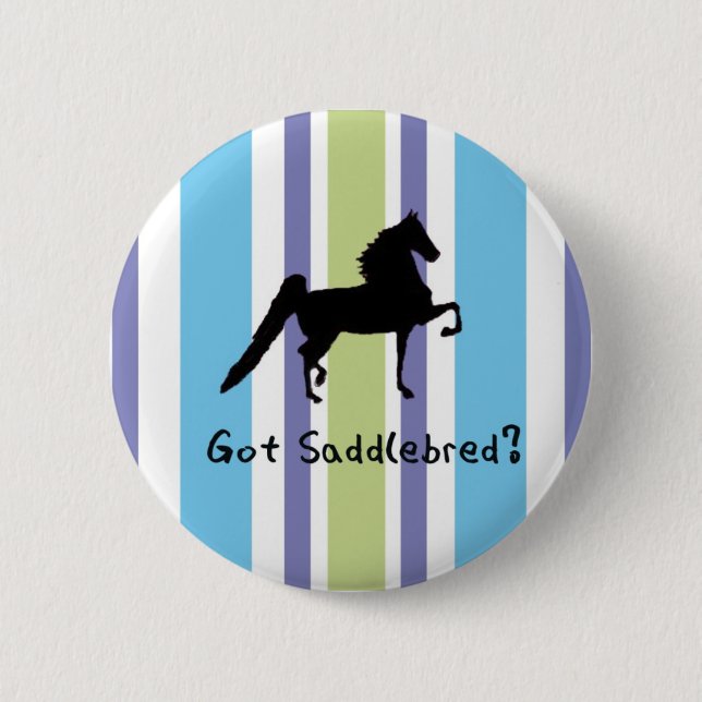 Got Saddlebred? 6 Cm Round Badge (Front)