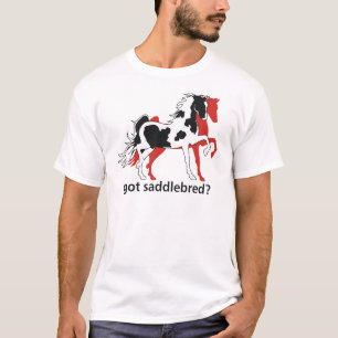 Got Saddlebred? T-Shirt