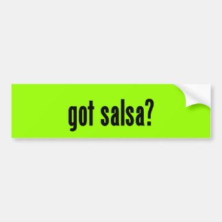 got salsa? bumper sticker