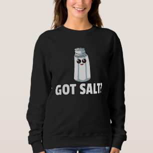Got Salt Salty Salt Shaker Sweatshirt