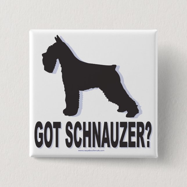 Got Schnauzer? 15 Cm Square Badge (Front)
