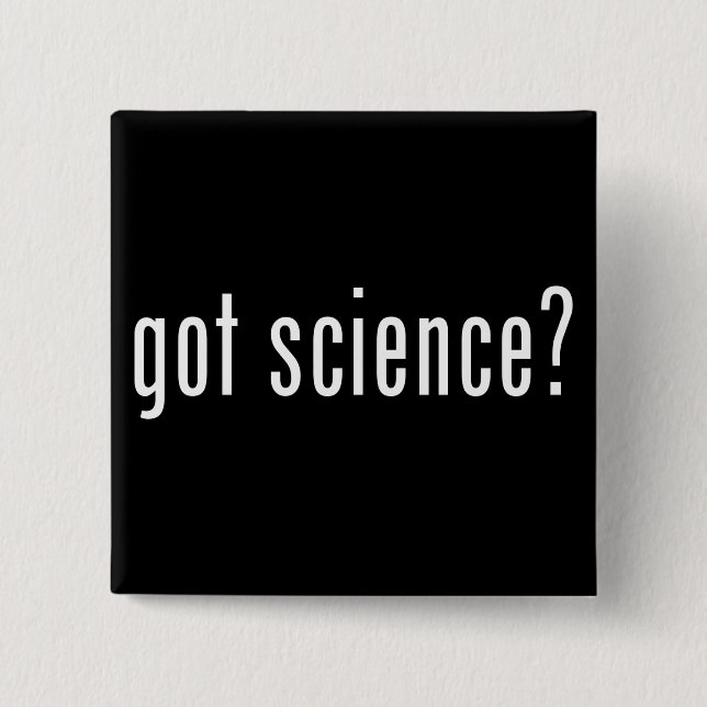 got science? 15 cm square badge (Front)