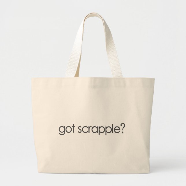 Got Scrappleã¯Â‚¬Â¥ Large Tote Bag (Front)