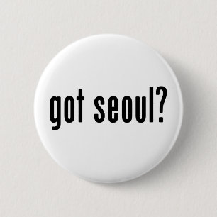 got seoul? 6 cm round badge