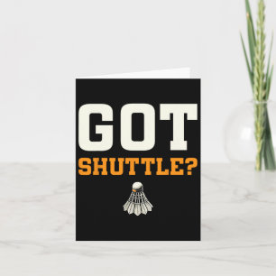 Got Shuttle Badminton Enthusiast Fun Card