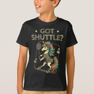 Got Shuttle Badminton Player Shuttle Racket T-Shirt