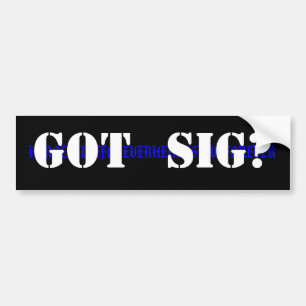 Got Sig? Bumper Sticker