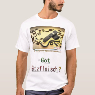 Got Sitzfleisch? T-Shirt