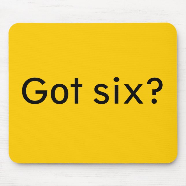 Got six? mouse mat (Front)