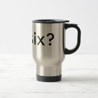 Got six? travel mug