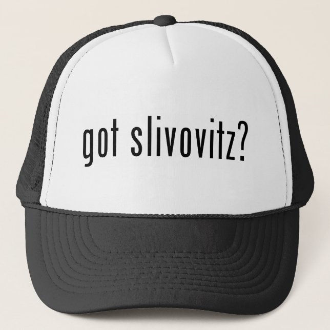 got slivovitz? trucker hat (Front)