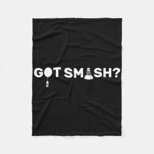Got Smash Funny Badminton Shuttle Badminton Lover  Fleece Blanket