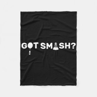 Got Smash Funny Badminton Shuttle Badminton Lover  Fleece Blanket