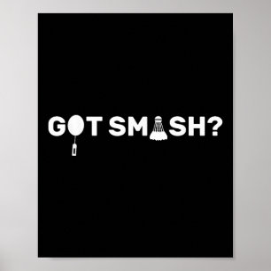 Got Smash_ Funny Badminton Shuttle Badminton Lover Poster