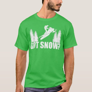 Got Snow Snowmobiling T-Shirt