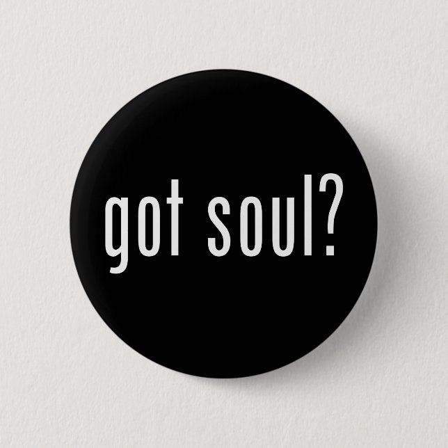 got soul? 6 cm round badge (Front)