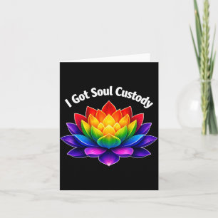 Got Soul Custody Lotus Spiritual Healing Divorce Card