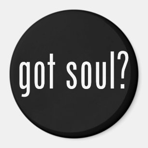 got soul? magnet