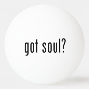 got soul? ping pong ball
