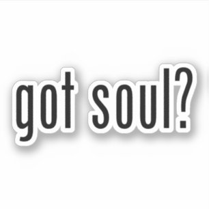 got soul? Sticker
