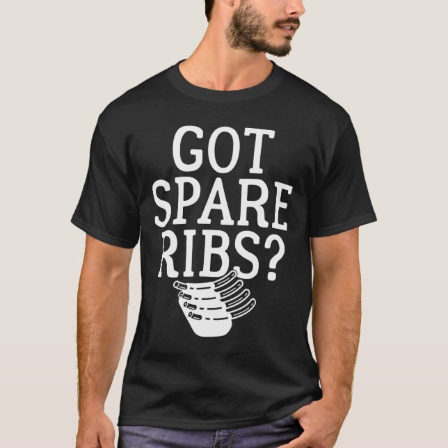 Got Spare Ribs Bbq  T-Shirt (Front)