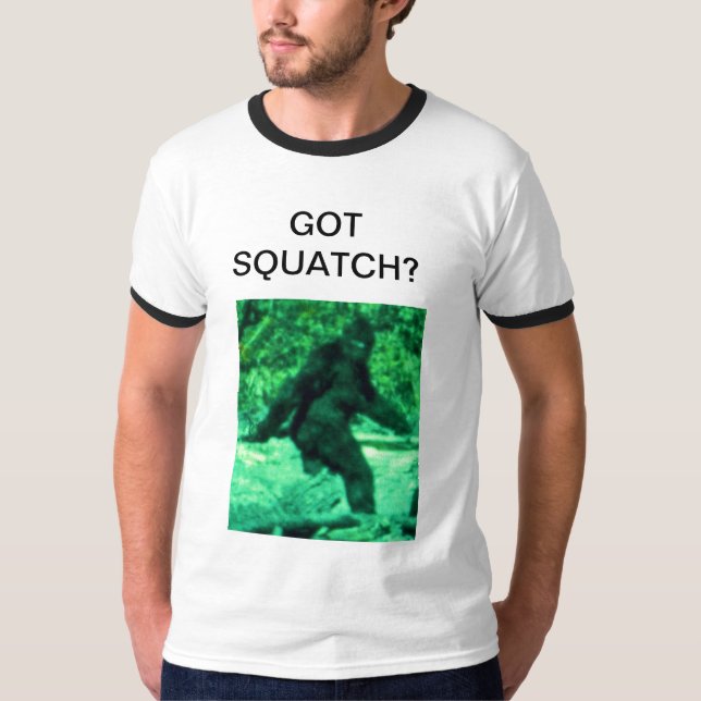 GOT SQUATCH? T-Shirt (Front)