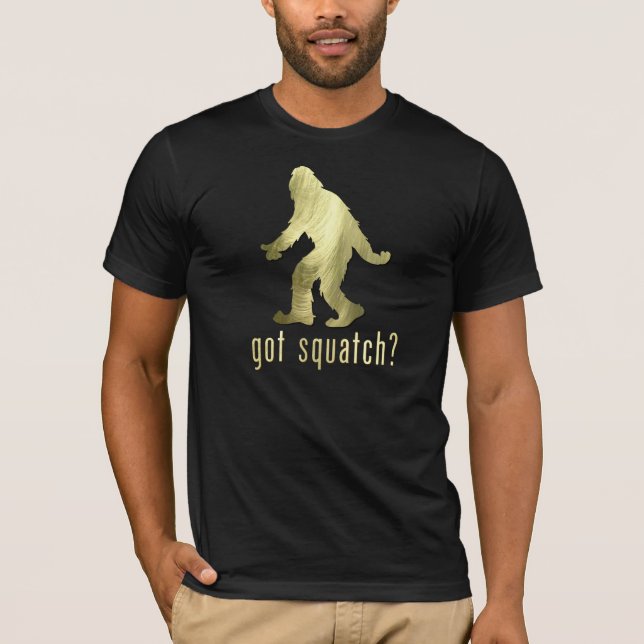 Got Squatch? T-Shirt (Front)