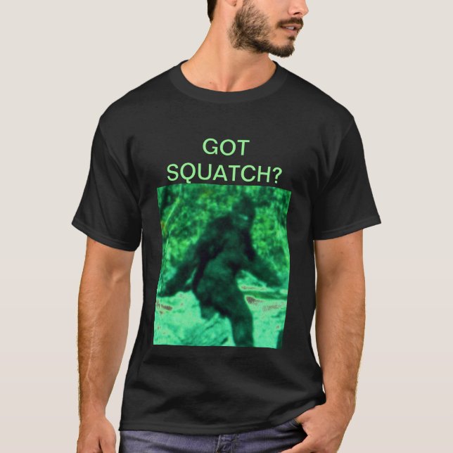 GOT SQUATCH? T-Shirt (Front)