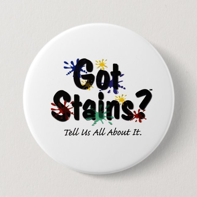 Got Stains? 7.5 Cm Round Badge (Front)