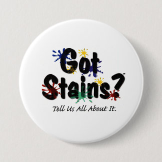 Got Stains? 7.5 Cm Round Badge