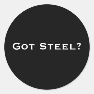 Got Steel? Classic Round Sticker