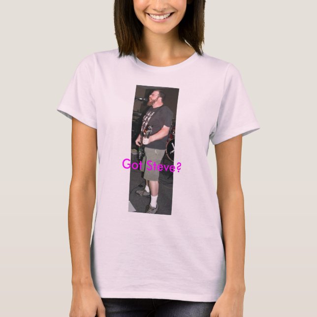 Got Steve? T-Shirt (Front)