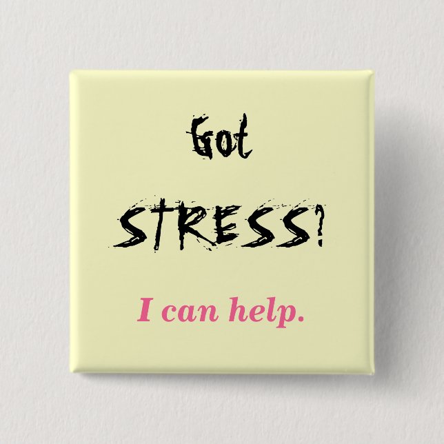 Got STRESS?, I can help. 15 Cm Square Badge (Front)