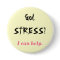 Got STRESS?, I can help.