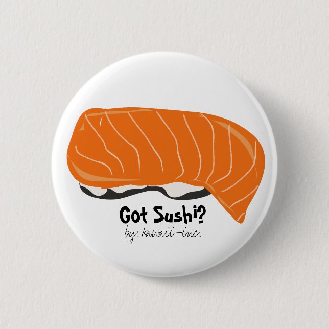 Got Sushi? 6 Cm Round Badge (Front)