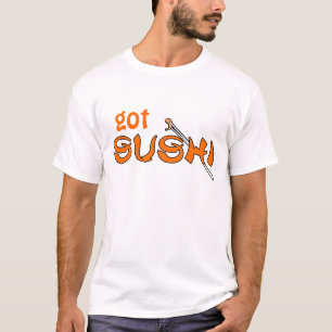 got Sushi T-Shirt