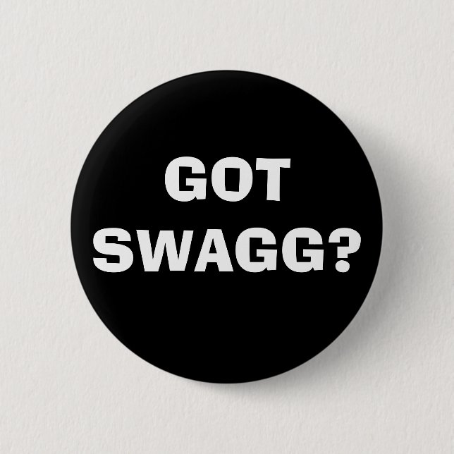 GOT SWAGG? 6 CM ROUND BADGE (Front)