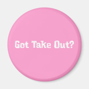 Got Take Out Gifts Magnet