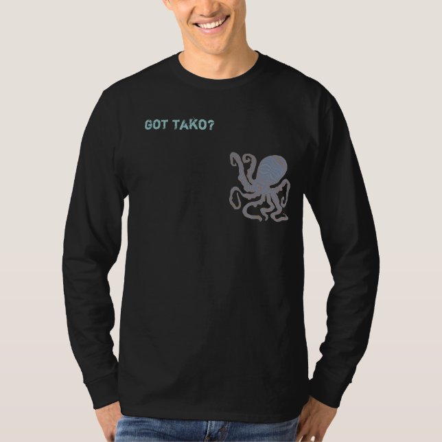 got tako? T-Shirt (Front)