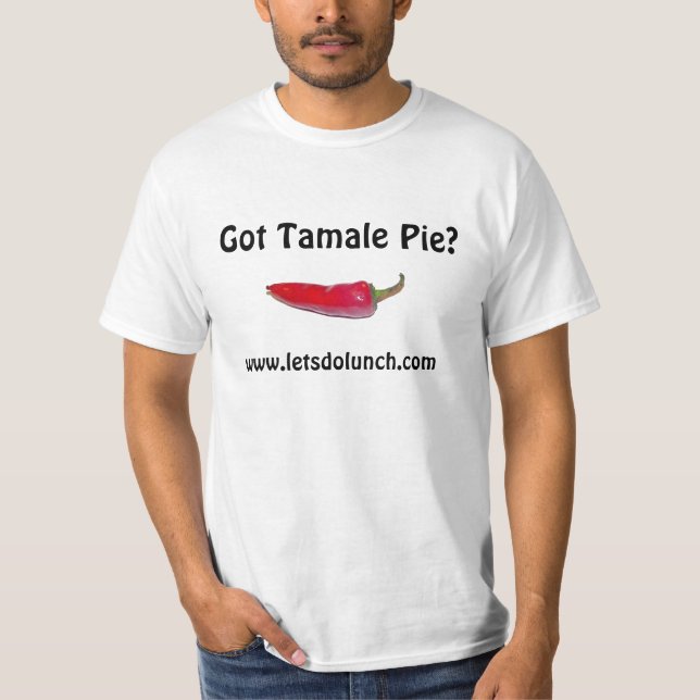 Got Tamale Pie?, www.letsdolunch.com T-Shirt (Front)