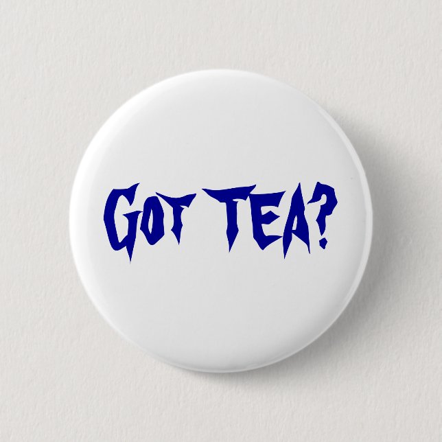 Got TEA? 6 Cm Round Badge (Front)