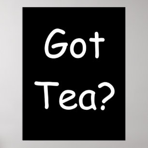 Got Tea? Poster