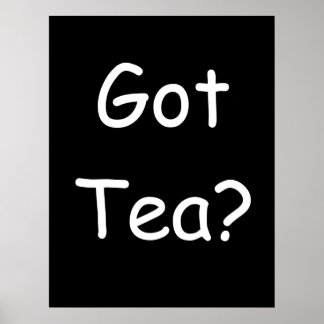 Got Tea? Poster