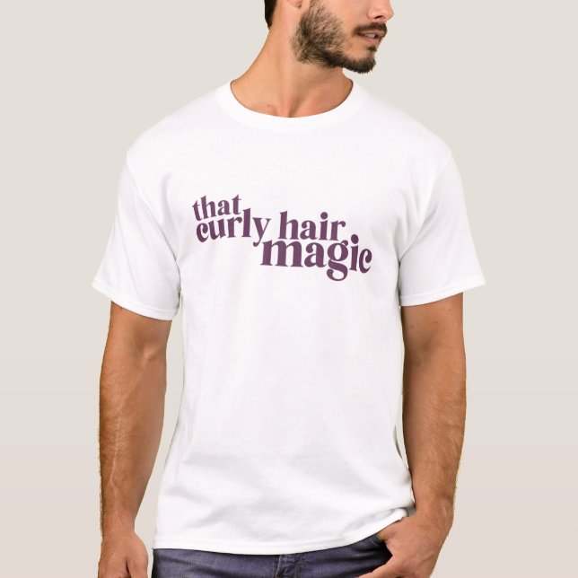 Got That Curly Hair Magic Wild Natural Hair Curl P T-Shirt (Front)