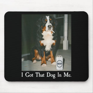 Got that dog in funny bernese mountain dog lover mouse mat